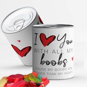 I love you with all my boobs (cause my boobs are bigger than my heart)