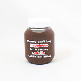 Money can't buy happiness but it can buy nutella - happy birthday